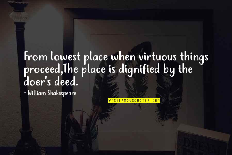 When Your At Your Lowest Quotes By William Shakespeare: From lowest place when virtuous things proceed,The place