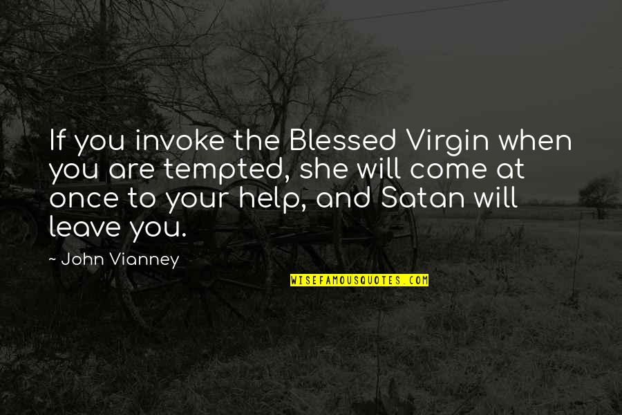 When Your Blessed Quotes By John Vianney: If you invoke the Blessed Virgin when you