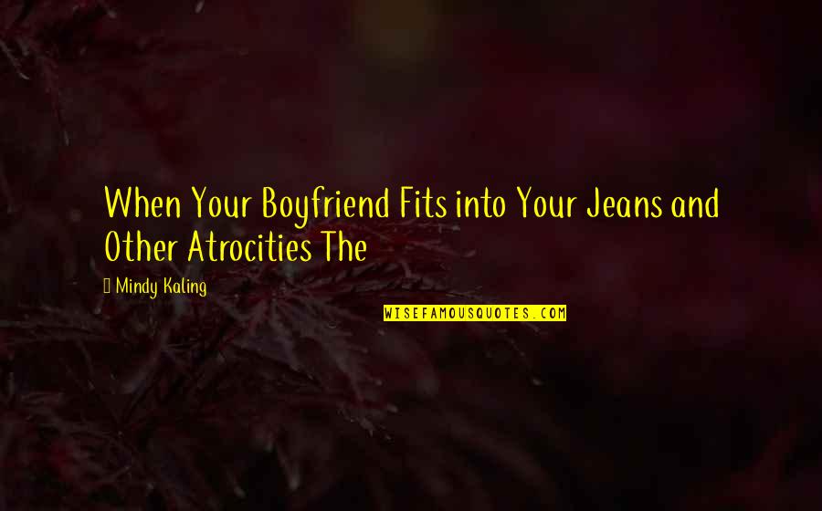 When Your Boyfriend Quotes By Mindy Kaling: When Your Boyfriend Fits into Your Jeans and