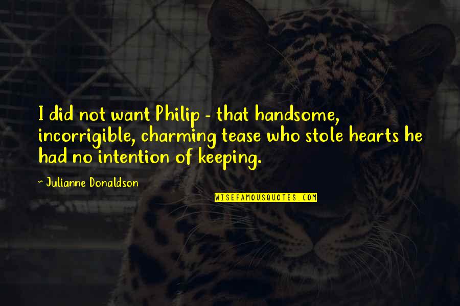 When Your Cousin Passed Away Quotes By Julianne Donaldson: I did not want Philip - that handsome,