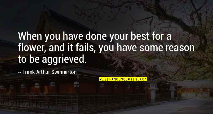 When Your Done Your Done Quotes By Frank Arthur Swinnerton: When you have done your best for a