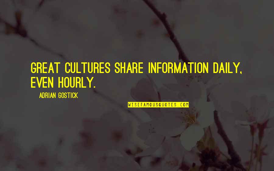 When Your Friend Ditches You Quotes By Adrian Gostick: Great cultures share information daily, even hourly.