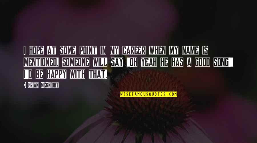 When Your Happy With Someone Quotes By Brian McKnight: I hope at some point in my career