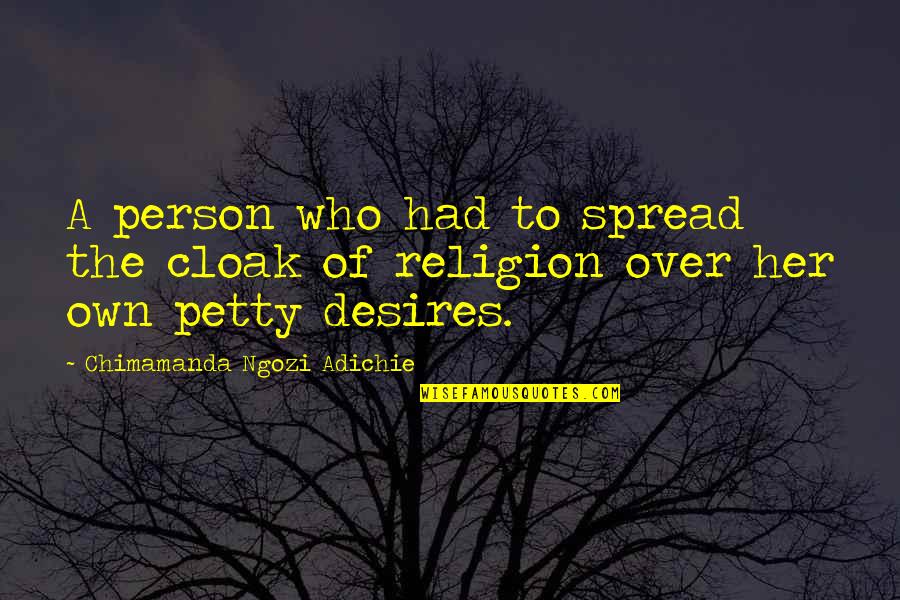 When Your Love Is Far Away Quotes By Chimamanda Ngozi Adichie: A person who had to spread the cloak