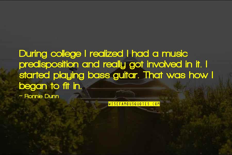 When Your Love Is Far Away Quotes By Ronnie Dunn: During college I realized I had a music When Your Love Is Far Away Quotes By Ronnie Dunn: During college I realized I had a music