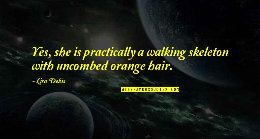 When Your Man Loves Another Woman Quotes By Lisa Dekis: Yes, she is practically a walking skeleton with