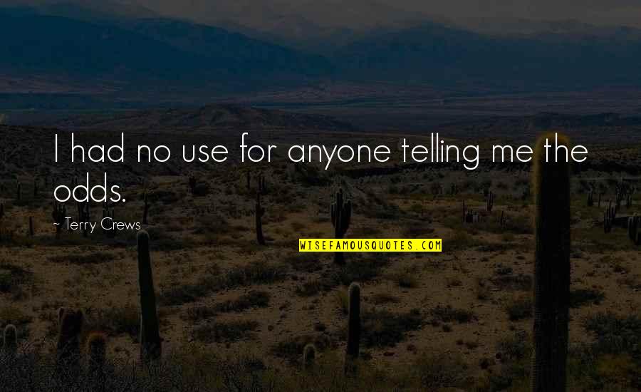 When Your Nights Get A Little Bit Colder Quotes By Terry Crews: I had no use for anyone telling me When Your Nights Get A Little Bit Colder Quotes By Terry Crews: I had no use for anyone telling me