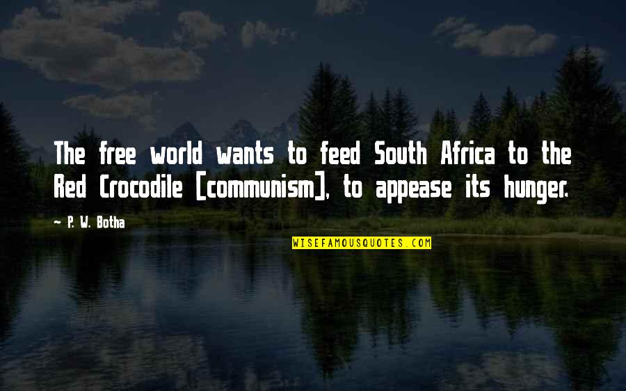 When Your Partner Hurts You Quotes By P. W. Botha: The free world wants to feed South Africa