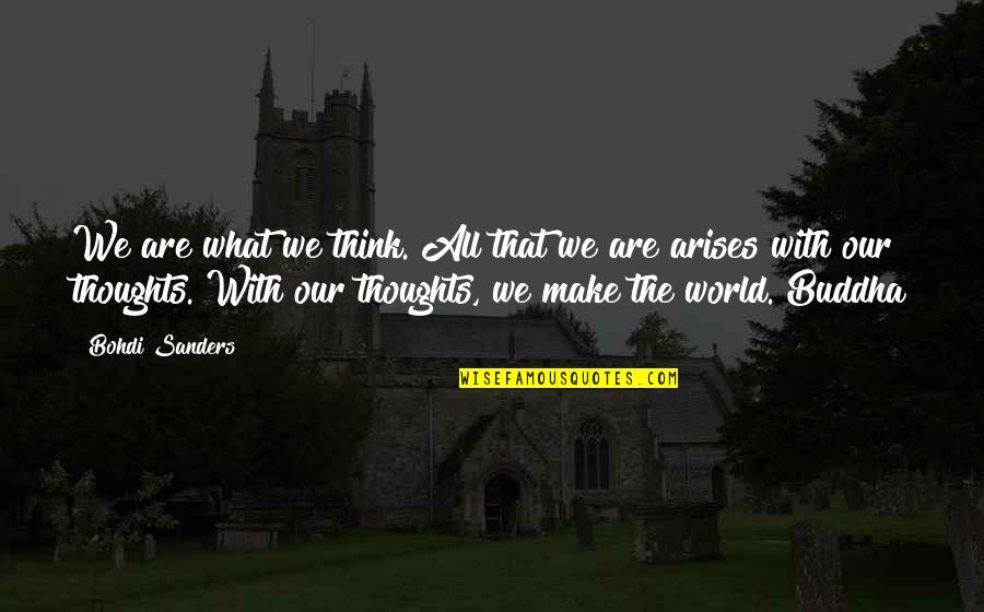 When Your Son Gets Engaged Quotes By Bohdi Sanders: We are what we think. All that we When Your Son Gets Engaged Quotes By Bohdi Sanders: We are what we think. All that we
