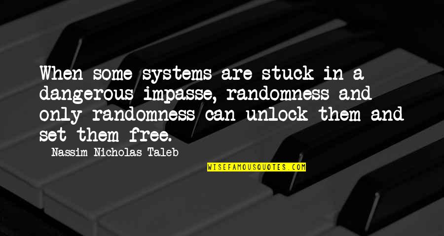 When Your Stuck Quotes By Nassim Nicholas Taleb: When some systems are stuck in a dangerous
