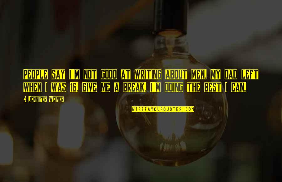 When You're About To Give Up Quotes By Jennifer Weiner: People say I'm not good at writing about