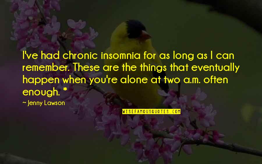 When You're Alone Quotes By Jenny Lawson: I've had chronic insomnia for as long as