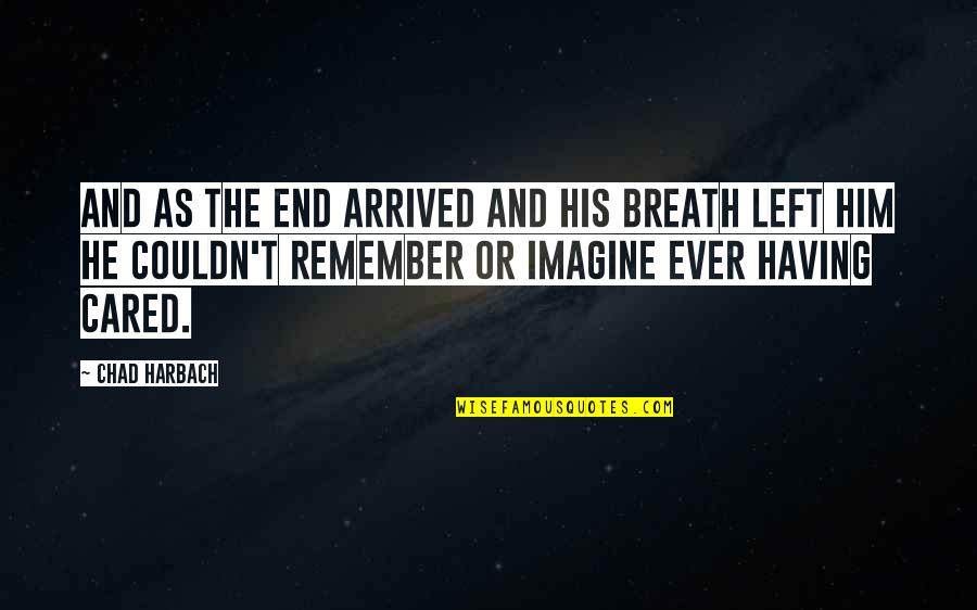 When You're At Your Weakest Quotes By Chad Harbach: And as the end arrived and his breath