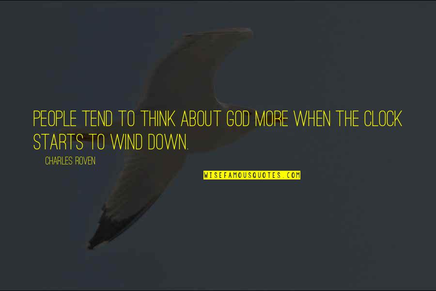 When You're Down God Quotes By Charles Roven: People tend to think about God more when