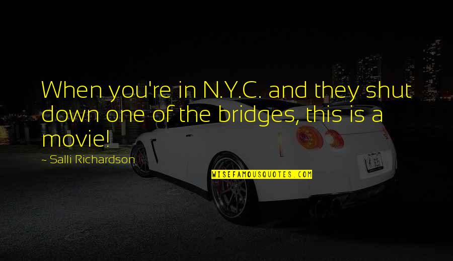 When You're Down Quotes By Salli Richardson: When you're in N.Y.C. and they shut down