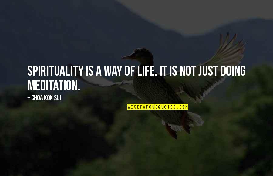 When You're Feeling Sad Quotes By Choa Kok Sui: Spirituality is a way of life. it is