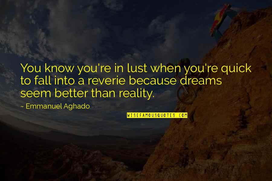 When You're In Love Quotes By Emmanuel Aghado: You know you're in lust when you're quick When You're In Love Quotes By Emmanuel Aghado: You know you're in lust when you're quick