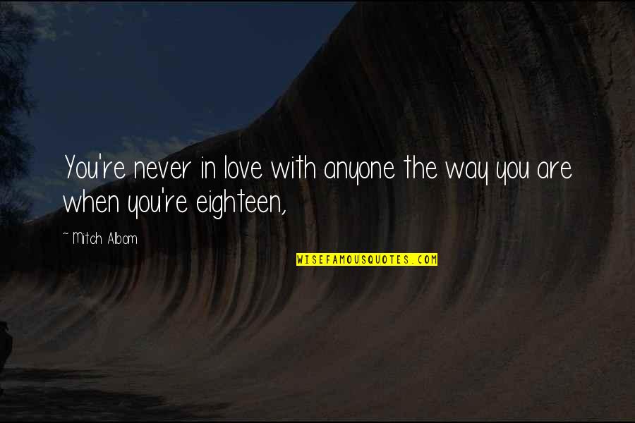 When You're In Love Quotes By Mitch Albom: You're never in love with anyone the way
