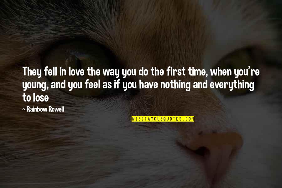 When You're In Love Quotes By Rainbow Rowell: They fell in love the way you do When You're In Love Quotes By Rainbow Rowell: They fell in love the way you do