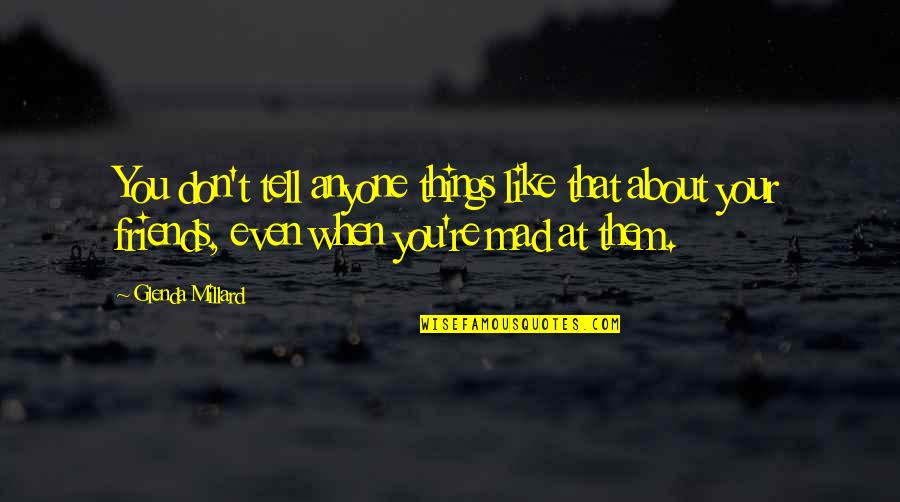 When You're Mad Quotes By Glenda Millard: You don't tell anyone things like that about When You're Mad Quotes By Glenda Millard: You don't tell anyone things like that about