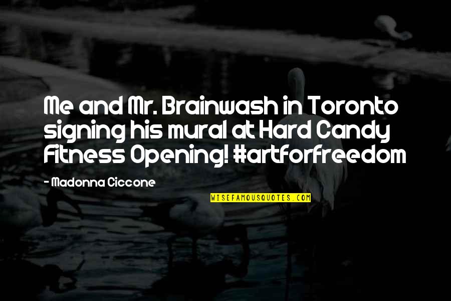 When You're Ready To Give Up Quotes By Madonna Ciccone: Me and Mr. Brainwash in Toronto signing his