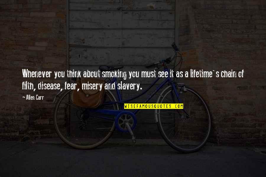 Whenever I See You Quotes By Allen Carr: Whenever you think about smoking you must see