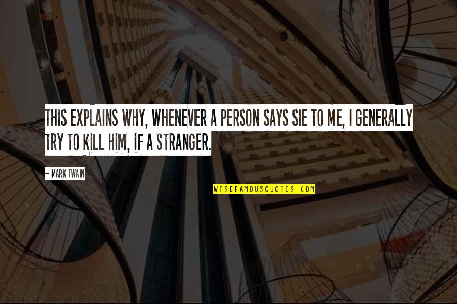 Whenever I Try Quotes By Mark Twain: This explains why, whenever a person says sie