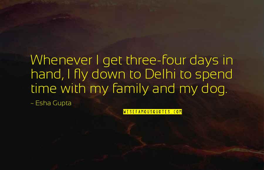 Whenever I'm Down Quotes By Esha Gupta: Whenever I get three-four days in hand, I Whenever I'm Down Quotes By Esha Gupta: Whenever I get three-four days in hand, I