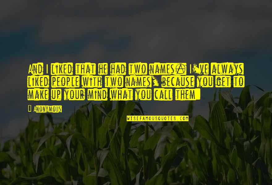 Whenever You Cry Quotes By Anonymous: And I liked that he had two names.