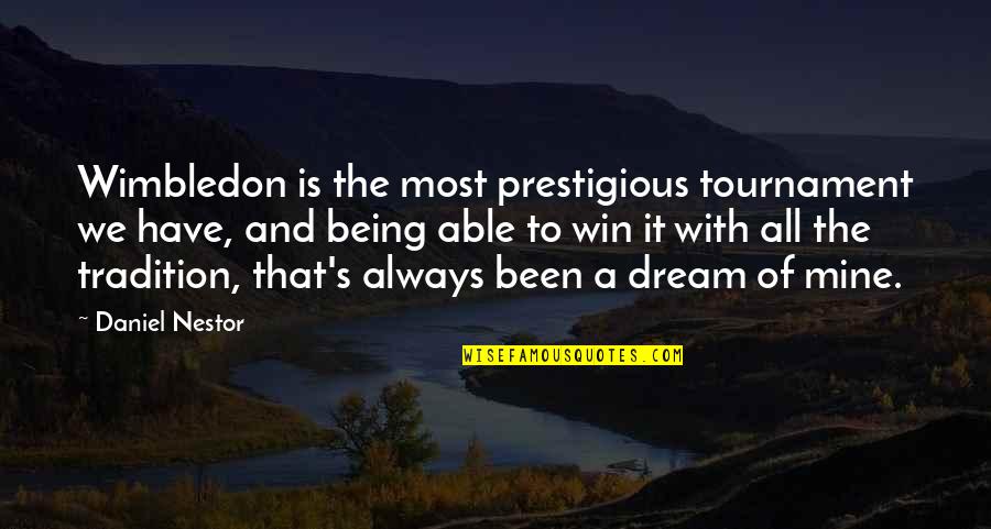 Whenever You Feel Alone Quotes By Daniel Nestor: Wimbledon is the most prestigious tournament we have,
