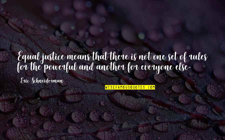 Whenever You Feel Alone Quotes By Eric Schneiderman: Equal justice means that there is not one