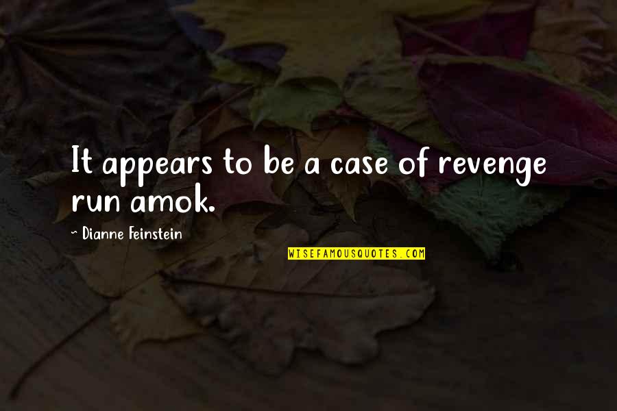 Whenever You Feel Lonely Quotes By Dianne Feinstein: It appears to be a case of revenge