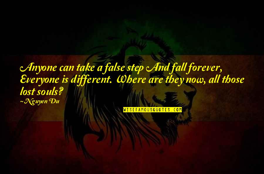 Where Are They Now Quotes By Nguyen Du: Anyone can take a false step And fall