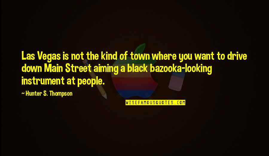 Where Are You Looking At Quotes By Hunter S. Thompson: Las Vegas is not the kind of town