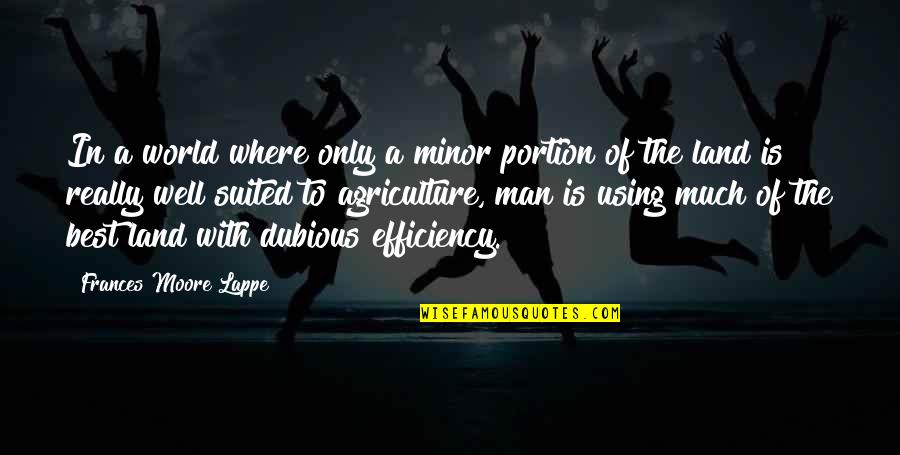 Where Best Quotes By Frances Moore Lappe: In a world where only a minor portion Where Best Quotes By Frances Moore Lappe: In a world where only a minor portion