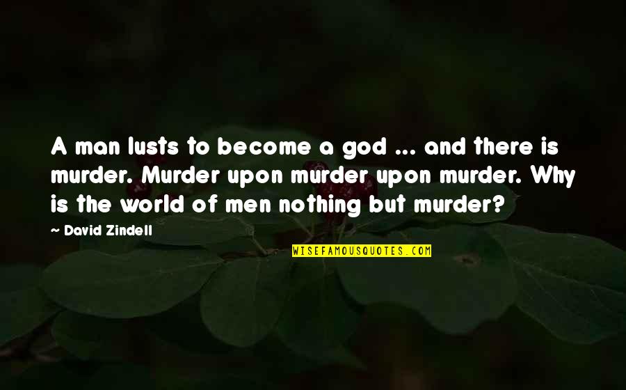 Where Can I Get Free Level 2 Quotes By David Zindell: A man lusts to become a god ... Where Can I Get Free Level 2 Quotes By David Zindell: A man lusts to become a god ...