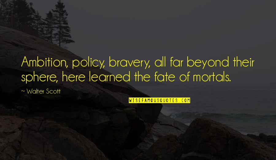 Where Can I Get Free Level 2 Quotes By Walter Scott: Ambition, policy, bravery, all far beyond their sphere, Where Can I Get Free Level 2 Quotes By Walter Scott: Ambition, policy, bravery, all far beyond their sphere,
