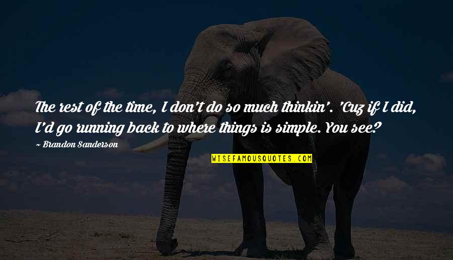Where Did I Go Quotes By Brandon Sanderson: The rest of the time, I don't do