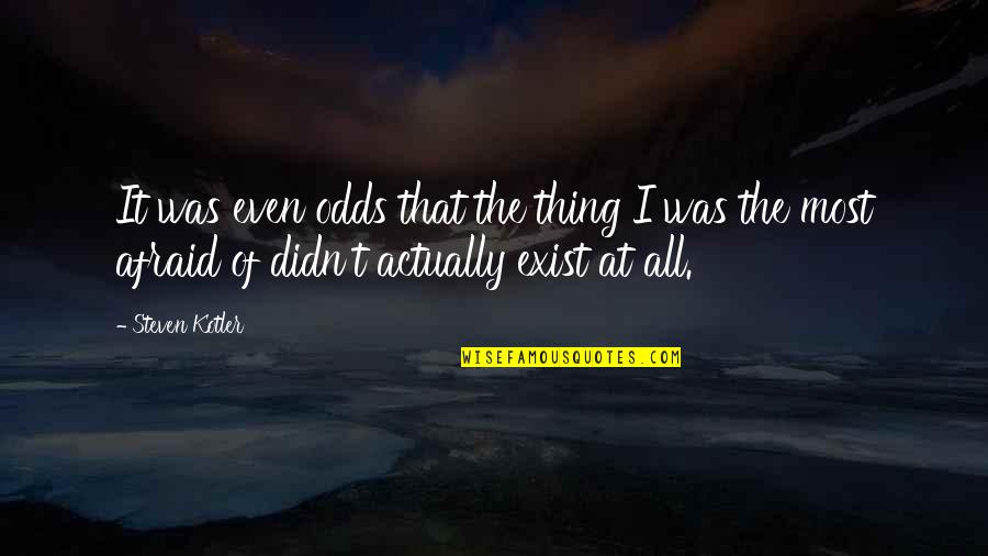 Where Did I Go Wrong Quotes By Steven Kotler: It was even odds that the thing I