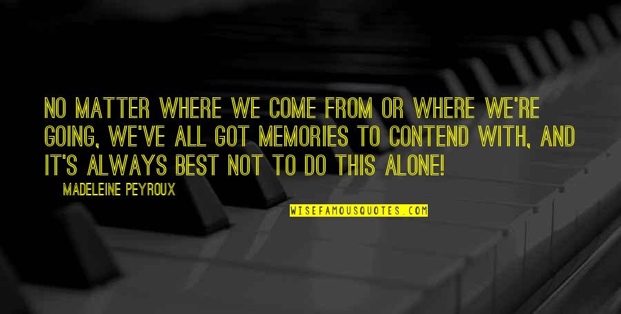 Where Do We Come From Quotes By Madeleine Peyroux: No matter where we come from or where