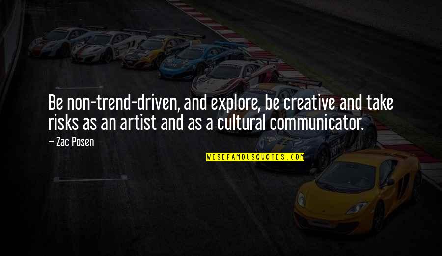 Where Forgot To Tell Quotes By Zac Posen: Be non-trend-driven, and explore, be creative and take Where Forgot To Tell Quotes By Zac Posen: Be non-trend-driven, and explore, be creative and take