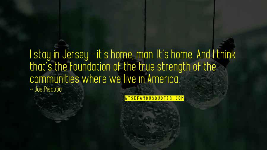 Where I Live Quotes By Joe Piscopo: I stay in Jersey - it's home, man.