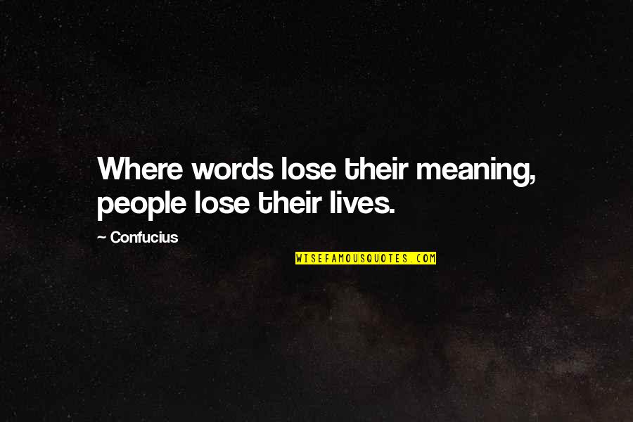 Where Is Humanity Quotes By Confucius: Where words lose their meaning, people lose their