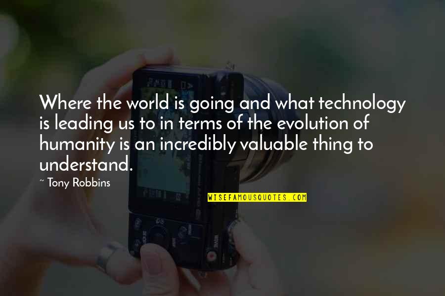 Where Is Humanity Quotes By Tony Robbins: Where the world is going and what technology