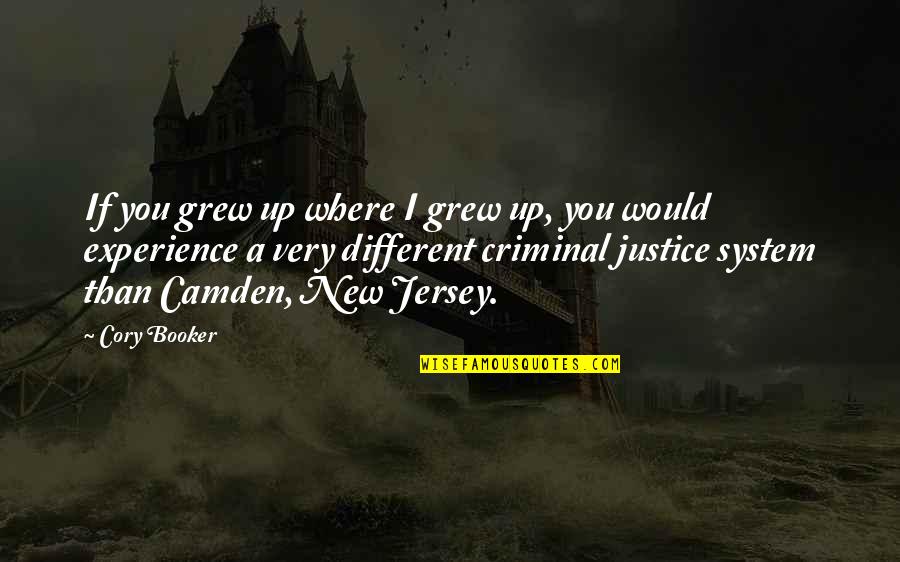 Where Is Justice Quotes By Cory Booker: If you grew up where I grew up,