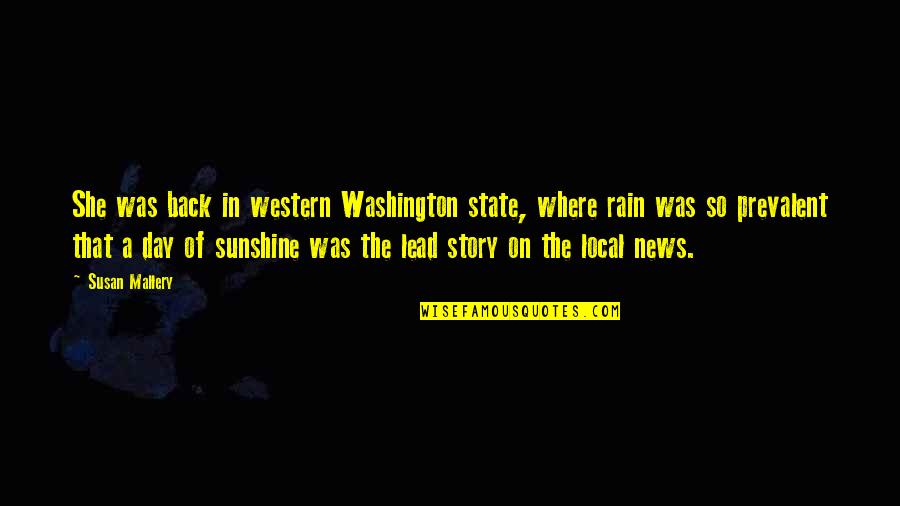 Where Is My Sunshine Quotes By Susan Mallery: She was back in western Washington state, where