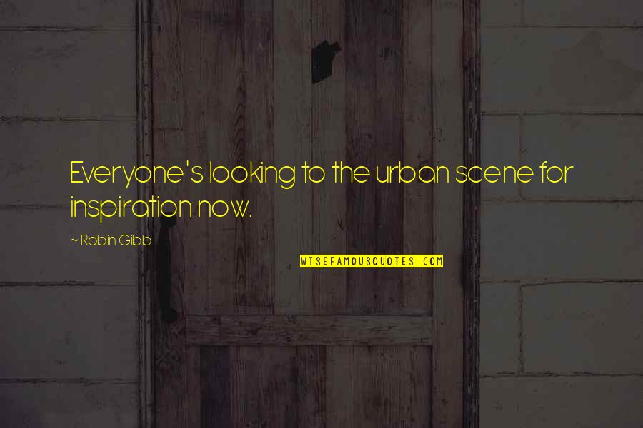 Where Is Punctuation Placed In Quotes By Robin Gibb: Everyone's looking to the urban scene for inspiration