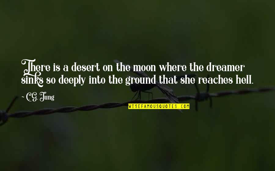 Where Is She Quotes By C. G. Jung: There is a desert on the moon where