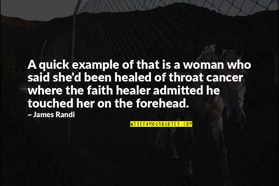 Where Is She Quotes By James Randi: A quick example of that is a woman