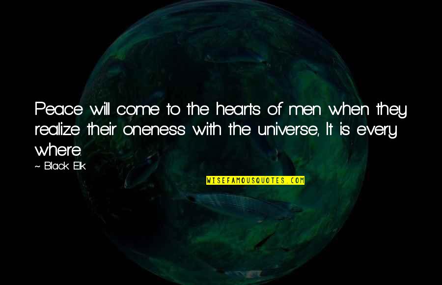Where Is The Peace Quotes By Black Elk: Peace will come to the hearts of men